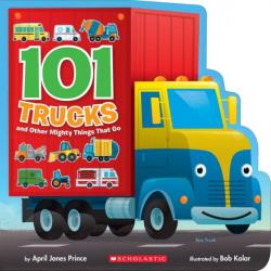 101 Trucks and Other Mighty Things That Go