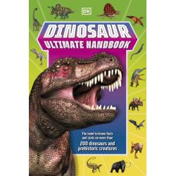 Dinosaur Ultimate Handbook. The Need-To-Know Facts and Stats on Over 150 Different Species