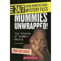 24/7. Science Behind the Scenes. Mystery Files. Mummies Unwrapped! The Science of Mummy-Making