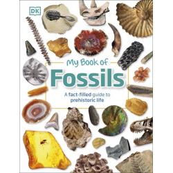 My Book of Fossils. A fact-filled Guide to Prehistoric Life