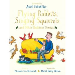 Flying Rabbits, Singing Squirrels and Other Bedtime Stories