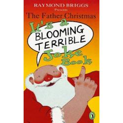 The Father Christmas. Its a Bloomin Terrible Joke Book