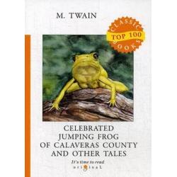 Celebrated Jumping Frog of Calaveras County and Other Tales