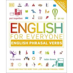 English for Everyone English Phrasal Verbs. Learn and Practise More Than 1,000 English Phrasal Verb / Booth Thomas, Davies Ben Ffrancon