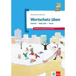 Wortschatz üben. Freizeit - Mein Jahr - Feste. Deutsch als Zweitsprache in der Schule